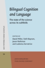 Bilingual Cognition and Language : The state of the science across its subfields - eBook