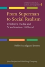From Superman to Social Realism : Children's media and Scandinavian childhood - eBook