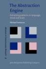 The Abstraction Engine : Extracting patterns in language, mind and brain - eBook