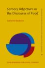 Sensory Adjectives in the Discourse of Food : A frame-semantic approach to language and perception - eBook