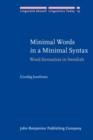 Minimal Words in a Minimal Syntax : Word formation in Swedish - eBook