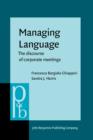 Managing Language : The discourse of corporate meetings - eBook