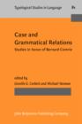Case and Grammatical Relations : Studies in honor of Bernard Comrie - eBook