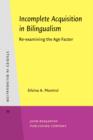 Incomplete Acquisition in Bilingualism : Re-examining the Age Factor - eBook