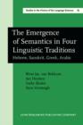 The Emergence of Semantics in Four Linguistic Traditions : Hebrew, Sanskrit, Greek, Arabic - eBook