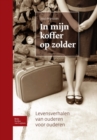 In mijn koffer op zolder : Levensverhalen van ouderen voor ouderen - eBook