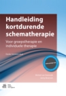 Handleiding kortdurende schematherapie : Voor groepstherapie en individuele therapie - eBook