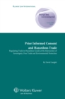 Prior informed consent and Hazardous Trade : Regulating trade in hazardous goods at the intersection of sovereignty, free trade and environmental protection - eBook