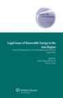Legal Issues of Renewable Energy in the Asia Region : Recent Developments in a Post-Fukushima and Post-Kyoto Protocol Era - eBook
