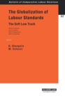 The Globalization of Labour Standards : The Soft Law Track - eBook