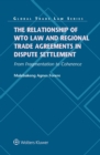 The Relationship of WTO Law and Regional Trade Agreements in Dispute Settlement: From Fragmentation to Coherence : Project Finance, PPP Projects and PPP Frameworks - eBook