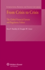 From Crisis to Crisis : The Global Financial System and Regulatory Failure - eBook