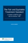 The Fair and Equitable Treatment Standard : A Guide to NAFTA Case Law on Article 1105 - eBook