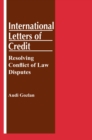 International Letters of Credit: Resolving Conflict of Law Disputes : Resolving Conflict of Law Disputes - eBook