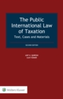 The Public International Law of Taxation : Text, Cases and Materials - eBook