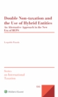 Double Non-taxation and the Use of Hybrid Entities : An Alternative Approach in the New Era of BEPS - eBook