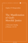 The Manifestation of God's Merciful Justice : A Theocentric Reading of Romans 3:21-26 - eBook