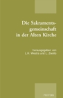 Die Sakramentsgemeinschaft in der Alten Kirche : Publikation der Tagung der Patristischen Arbeitsgemeinschaft in Soesterberg und Amsterdam (02.-05.01.2017) - eBook