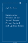Experiencing Presence in the Second Temple Period : Revised and Updated Essays - eBook