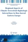 Regional Aspects of Climate-terrestrial-hydrologic Interactions in Non-boreal Eastern Europe - eBook