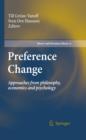 Preference Change : Approaches from philosophy, economics and psychology - eBook