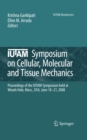 IUTAM Symposium on Cellular, Molecular and Tissue Mechanics : Proceedings of the IUTAM symposium held at Woods Hole, Mass., USA, June 18-21, 2008 - eBook