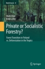 Private or Socialistic Forestry? : Forest Transition in Finland vs. Deforestation in the Tropics - eBook