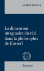 La dimension imaginaire du reel dans la philosophie de Husserl - eBook