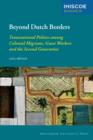 Beyond Dutch Borders : Transnational Politics among Colonial Migrants, Guest Workers and the Second Generation - eBook