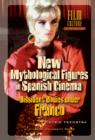 New Mythological Figures in Spanish Cinema : Dissident Bodies under Franco - eBook