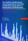The Turkish and Moroccan Second Generation and Their Comparison Group Peers in Amsterdam and Rotterdam : Technical Report and Codebook TIES 2006-2007 - The Netherlands - eBook