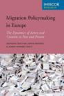 Migration Policymaking in Europe : The Dynamics of Actors and Contexts in Past and Present - eBook