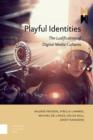 Playful Identities : The Ludification of Digital Media Cultures - eBook