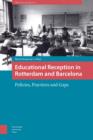 Educational Reception in Rotterdam and Barcelona : Policies, Practices and Gaps - eBook