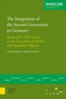 The Integration of the Second Generation in Germany : Results of the TIES Survey on the Descendants of Turkish and Yugoslavian Migrants - eBook