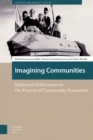 Imagining Communities : Historical Reflections on the Process of Community Formation - eBook