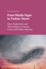 From Media Hype to Twitter Storm : News Explosions and Their Impact on Issues, Crises and Public Opinion - eBook
