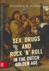 Sex, Drugs and Rock 'n' Roll in the Dutch Golden Age - eBook