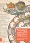 The Cultural Legacy of the Royal Game of the Goose : 400 years of Printed Board Games - eBook