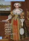 Sartorial Politics in Early Modern Europe : Fashioning Women - eBook