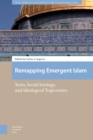 Remapping Emergent Islam : Texts, Social Settings, and Ideological Trajectories - eBook