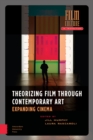 Theorizing Film Through Contemporary Art : Expanding Cinema - eBook