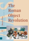 The Roman Object Revolution : Objectscapes and Intra-Cultural Connectivity in Northwest Europe - eBook