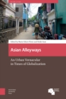 Asian Alleyways : An Urban Vernacular in Times of Globalization - eBook