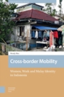 Cross-border Mobility : Women, Work and Malay Identity in Indonesia - eBook