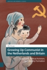 Growing Up Communist in the Netherlands and Britain : Childhood, Political Activism, and Identity Formation - eBook