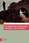 The Netherlands and European Integration, 1950 to Present - eBook