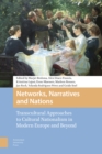 Networks, Narratives and Nations : Transcultural Approaches to Cultural Nationalism in Modern Europe and Beyond - eBook