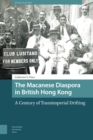 The Macanese Diaspora in British Hong Kong : A Century of Transimperial Drifting - eBook