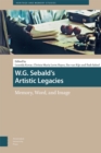 W.G. Sebald's Artistic Legacies : Memory, Word and Image - eBook
